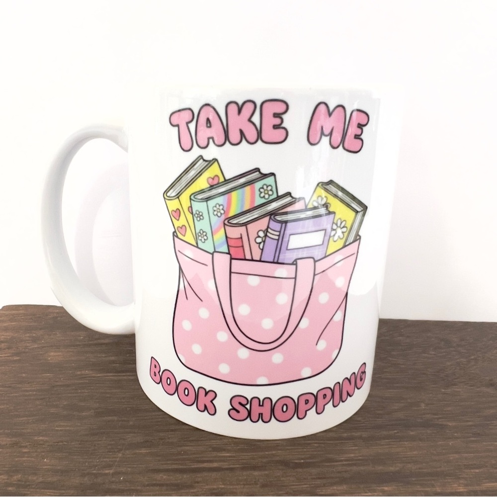 Take Me Book Shopping 11oz Coffee Mug |Book Lover Gift Pink Aesthetic Reader Mug